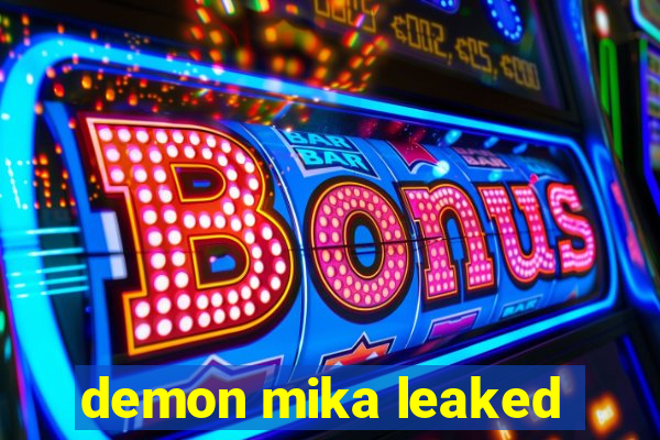 demon mika leaked